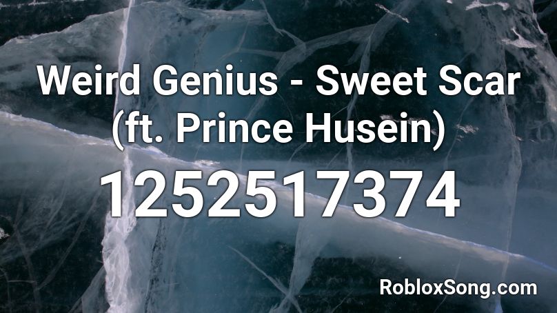 Weird Genius - Sweet Scar (ft. Prince Husein) Roblox ID