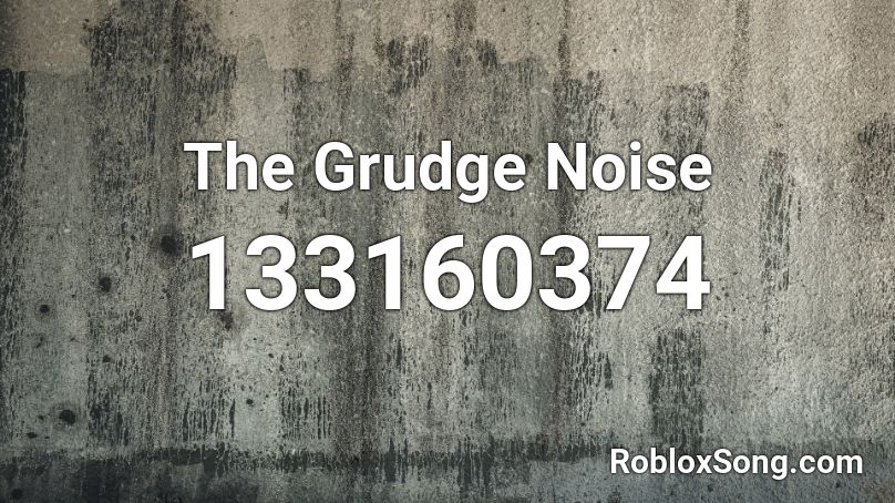 The Grudge Noise Roblox ID