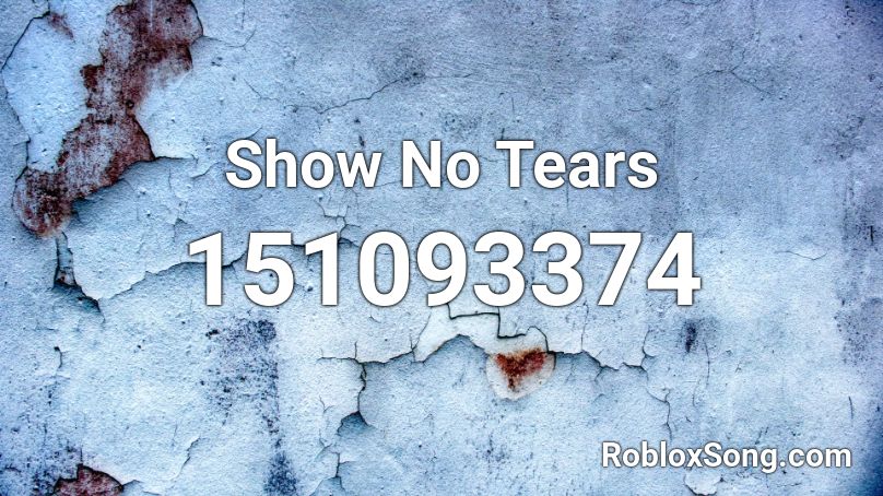 Show No Tears Roblox ID