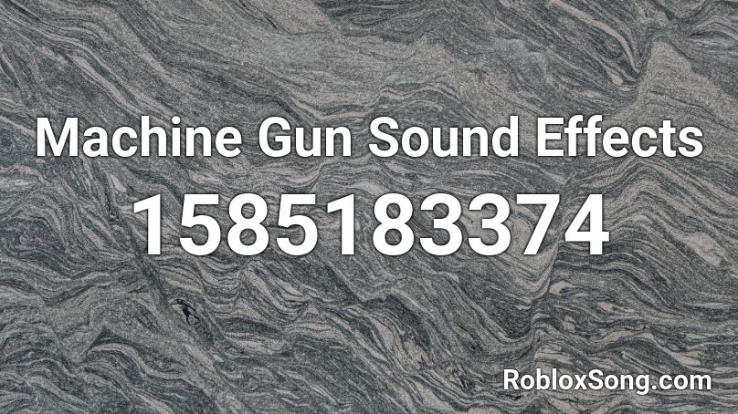 Machine Gun Sound Effects Roblox ID