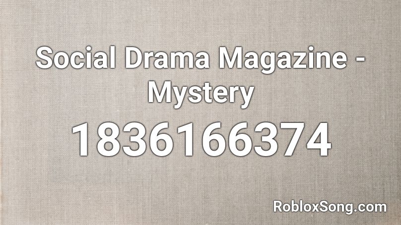 Social Drama Magazine - Mystery Roblox ID