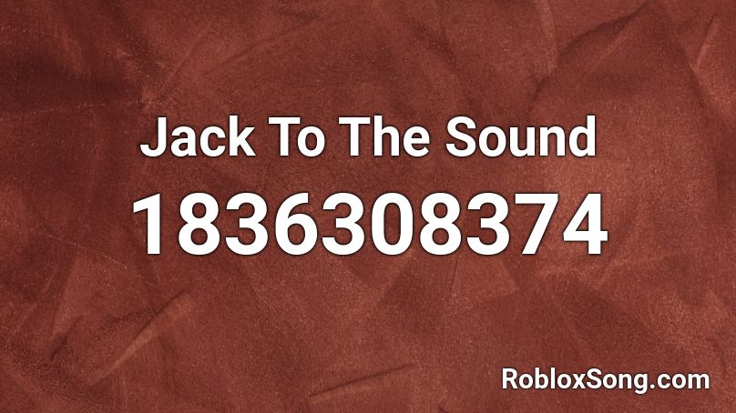 Jack To The Sound Roblox ID