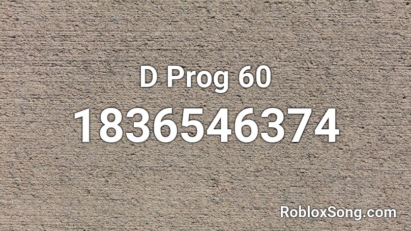 D Prog 60 Roblox ID