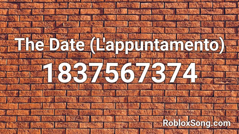 The Date (L'appuntamento) Roblox ID