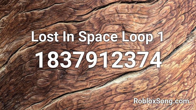 Lost In Space Loop 1 Roblox ID