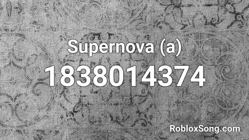 Supernova A Roblox Id Roblox Music Codes - supernova roblox id code