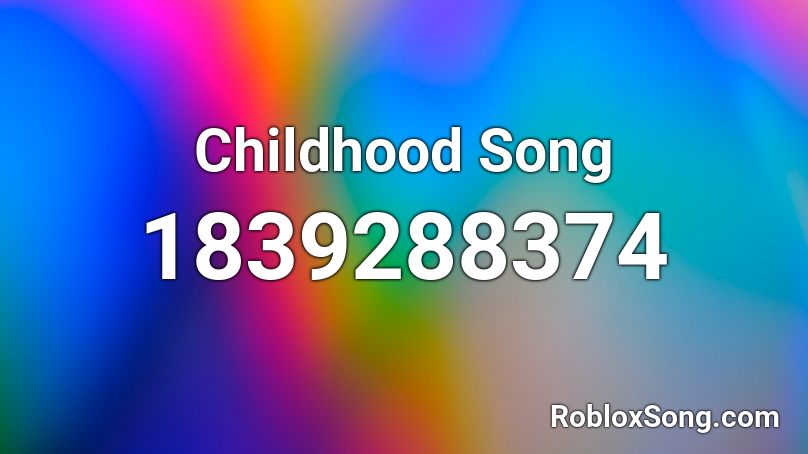 Childhood Song Roblox ID