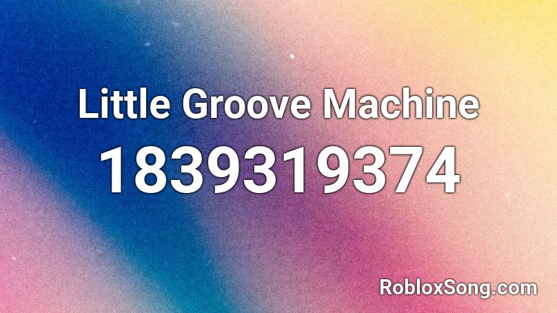 Little Groove Machine Roblox ID