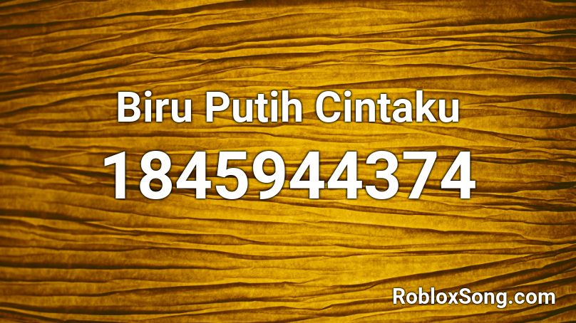 Biru Putih Cintaku Roblox ID