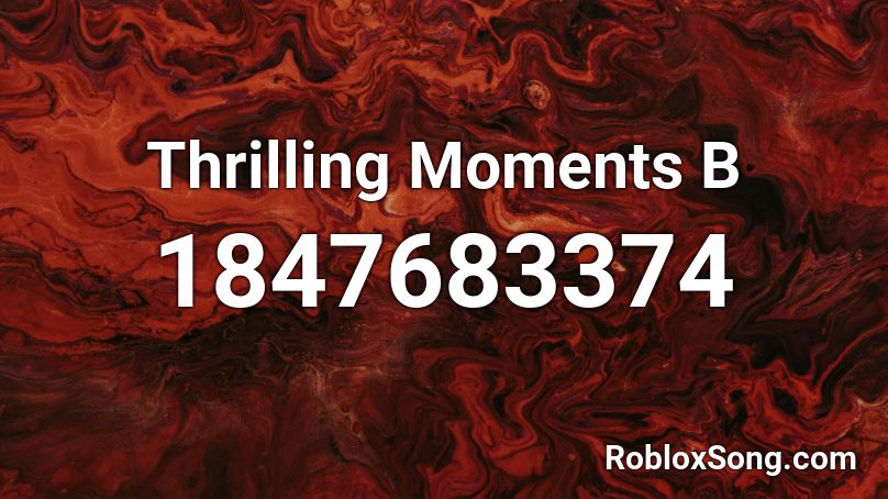 Thrilling Moments B Roblox ID