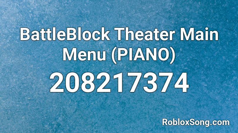 BattleBlock Theater Main Menu (PIANO) Roblox ID
