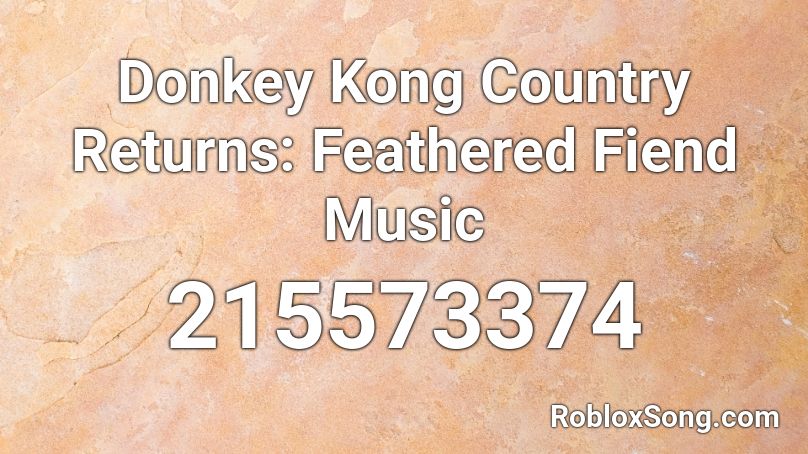 Donkey Kong Country Returns Feathered Fiend Music Roblox Id Roblox Music Codes - return of donkey kong music code roblox music code