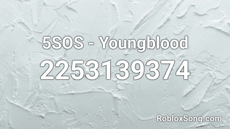 5sos Youngblood Roblox Id Roblox Music Codes - roblox song id everything black