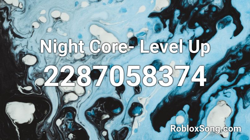 Night Core- Level Up Roblox ID