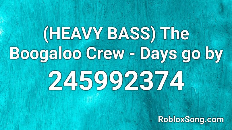 (HEAVY BASS) The Boogaloo Crew - Days go by Roblox ID