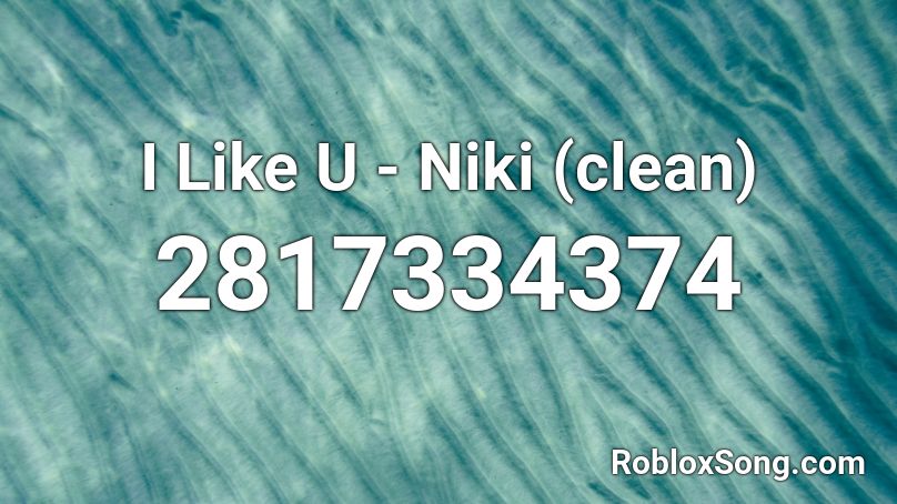 I Like U - Niki (clean) Roblox ID