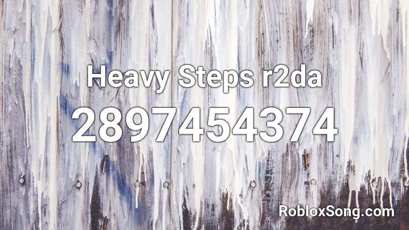  Heavy Steps r2da Roblox ID