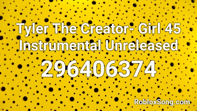 Tyler The Creator- Girl 45 Instrumental Unreleased Roblox ID