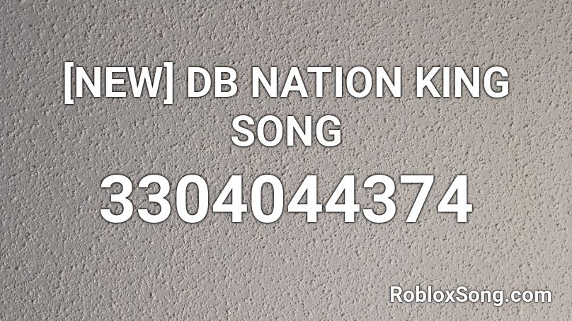 [NEW] DB NATION KING SONG Roblox ID