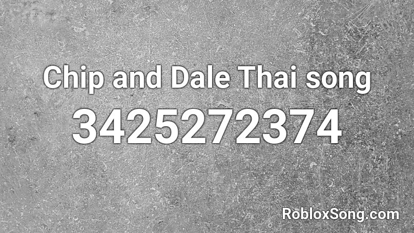 Chip and Dale Thai song Roblox ID