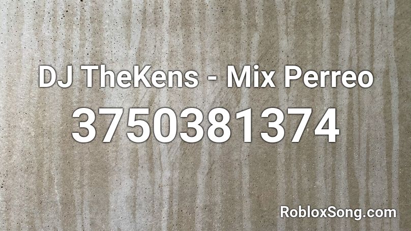 DJ TheKens - Mix Perreo Roblox ID