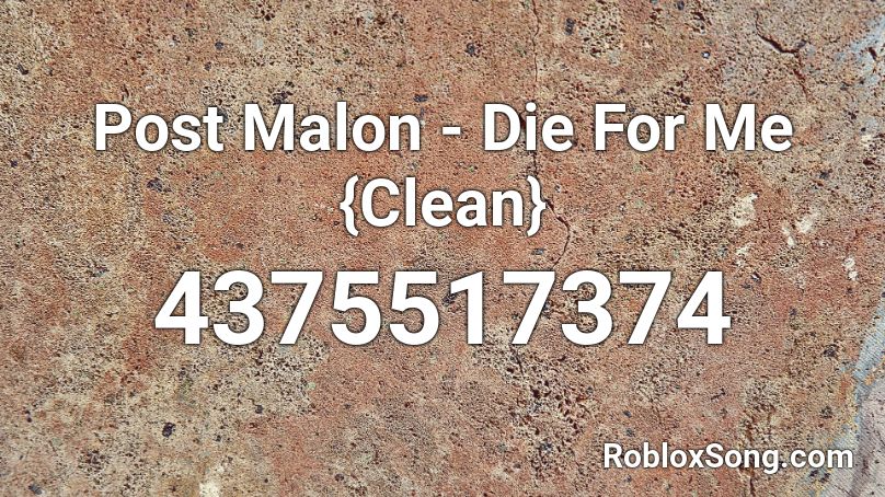 Post Malon - Die For Me {Clean} Roblox ID