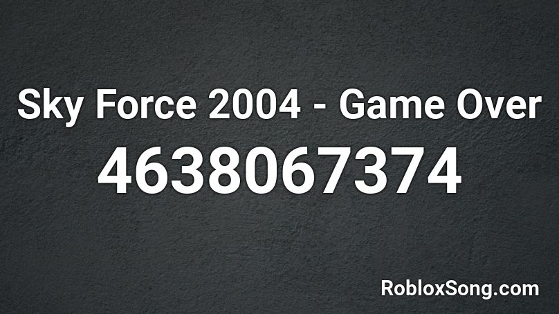 Sky Force 2004 - Game Over Roblox ID