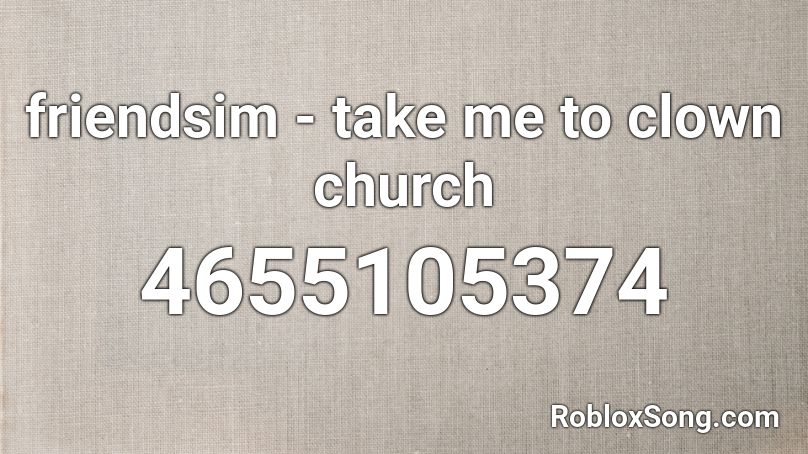 take me to church roblox id full