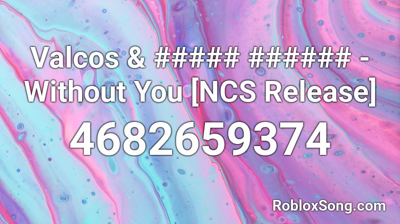 Valcos & ##### ###### - Without You [NCS Release] Roblox ID