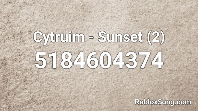 Cytruim - Sunset (2) Roblox ID