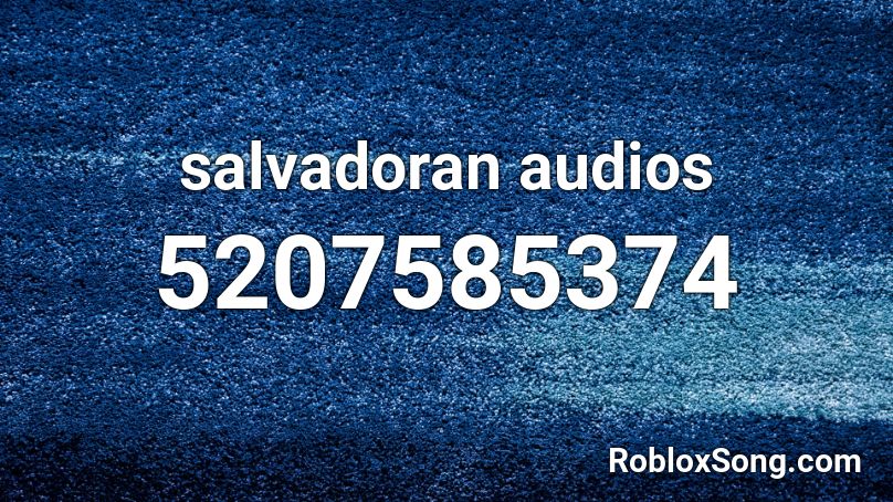 salvadoran audios Roblox ID