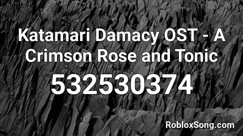 Katamari Damacy OST - A Crimson Rose and Tonic Roblox ID