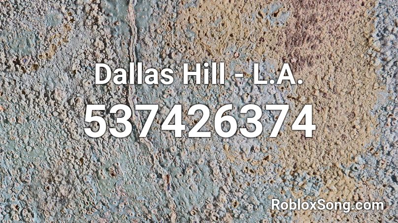 Dallas Hill - L.A. Roblox ID