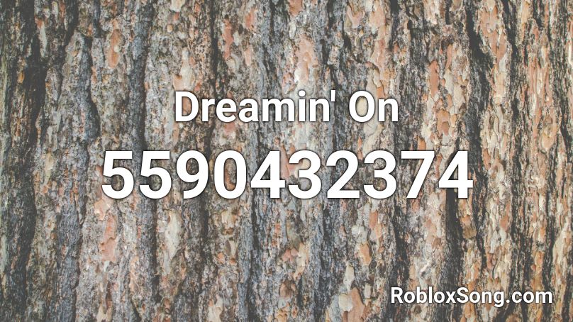 Dreamin' On Roblox ID