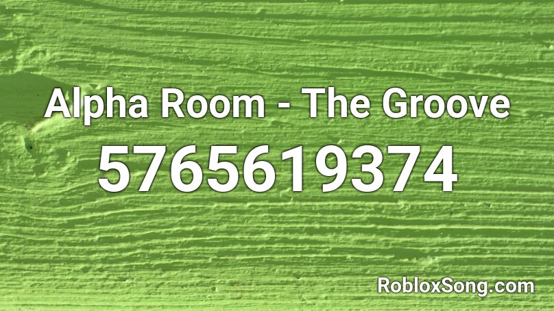 Alpha Room - The Groove Roblox ID