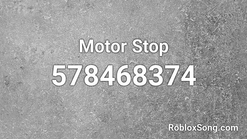 Motor Stop Roblox ID