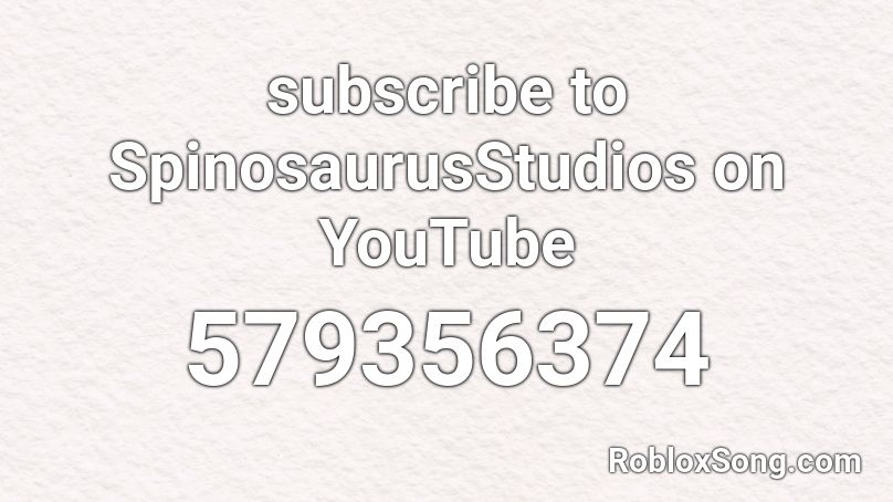 subscribe to SpinosaurusStudios on YouTube Roblox ID