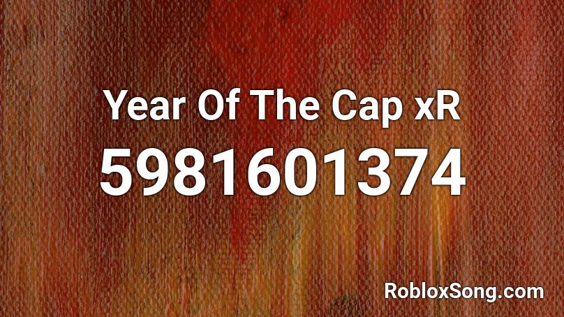 Year Of The Cap xR Roblox ID