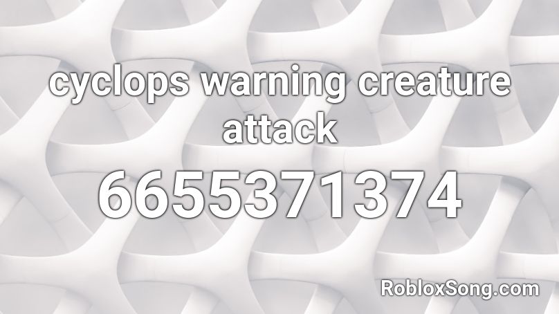 cyclops warning creature attack Roblox ID