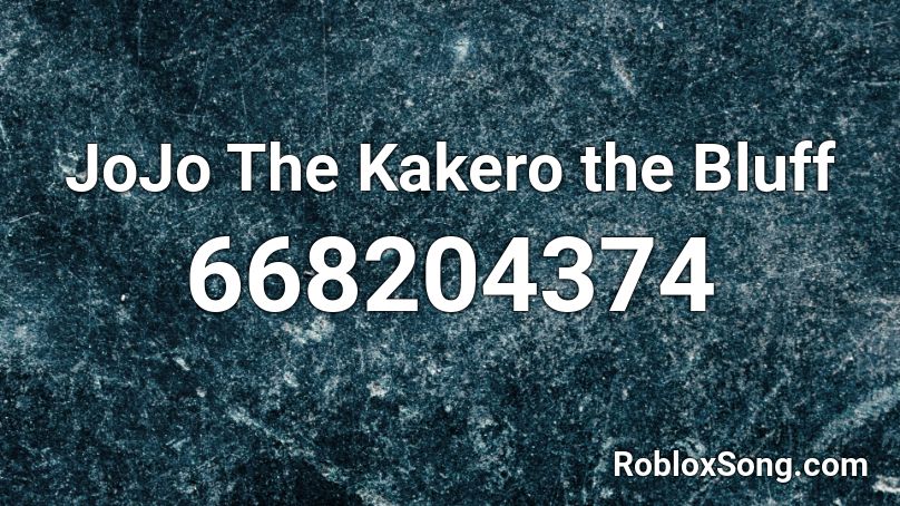 JoJo The Kakero the Bluff Roblox ID