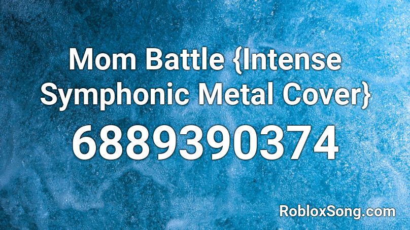 Mom Battle Intense Symphonic Metal Cover Roblox Id Roblox Music Codes - intense battle music roblox id