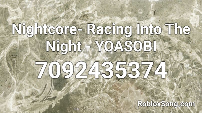 Racing Into The Night - YOASOBI [Full] [500+Sales] Roblox ID