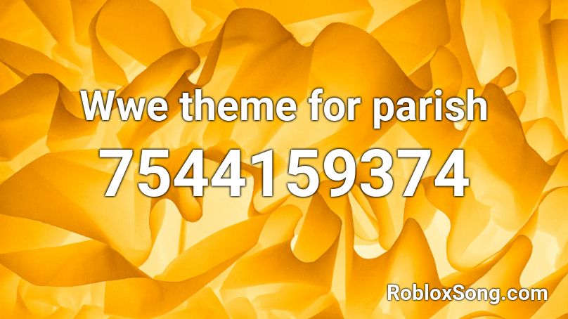 Wwe theme for parish Roblox ID