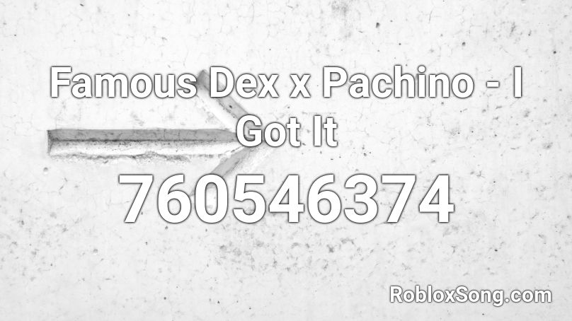 Famous Dex x Pachino - I Got It Roblox ID