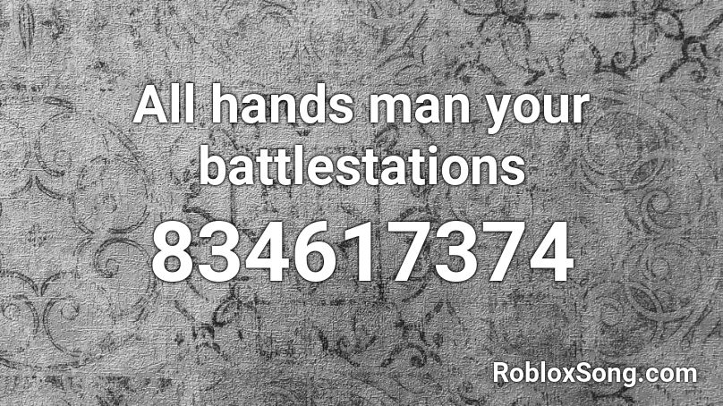 All hands man your battlestations Roblox ID