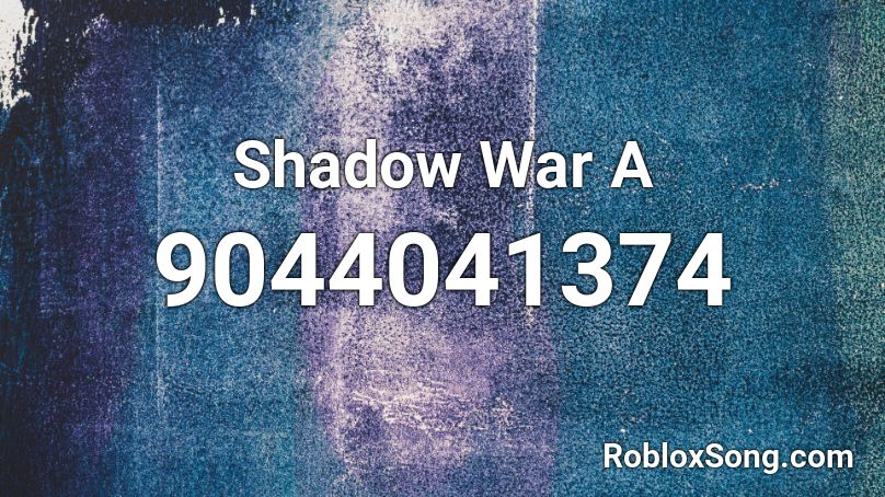 Shadow War A Roblox ID