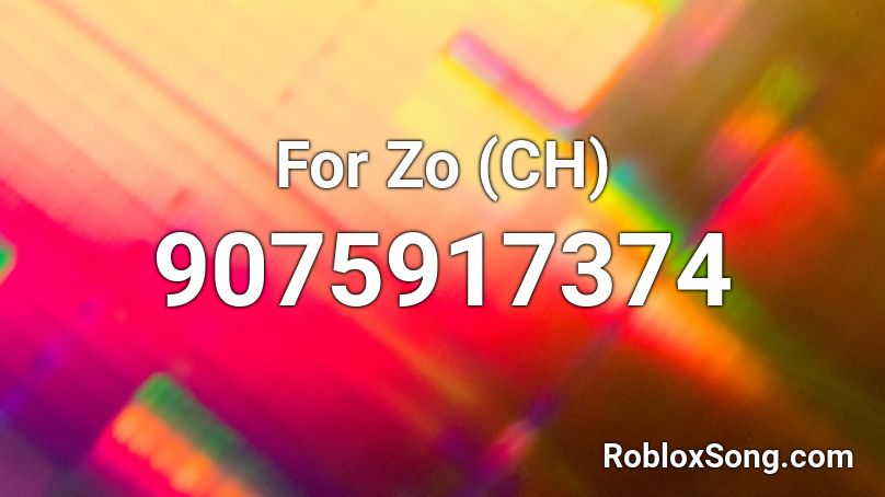 For Zo (CH) Roblox ID