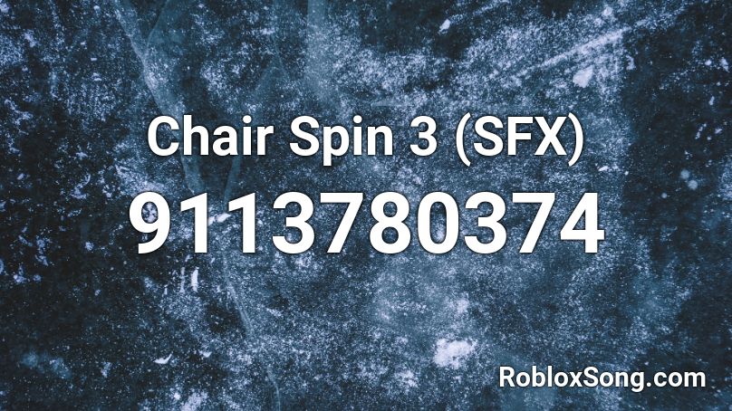 Chair Spin 3 (SFX) Roblox ID