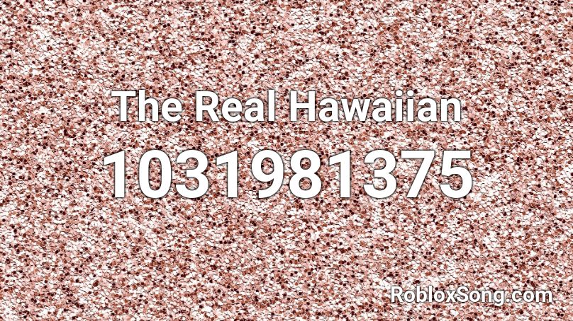 The Real Hawaiian Roblox ID