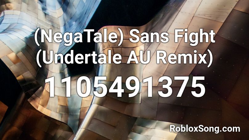 Negatale Sans Fight Undertale Au Remix Roblox Id Roblox Music Codes - megalovania roblox id remix